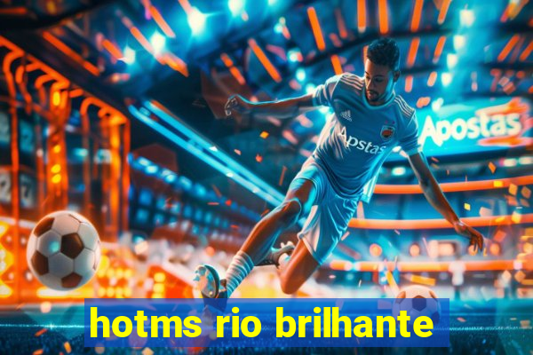 hotms rio brilhante